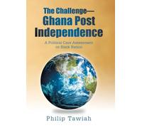 The Challenge-Ghana Post Independence: A Political Case Assessment on Black Nation