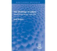 The Challenge of Labour: Shaping British Society, 1850-1930