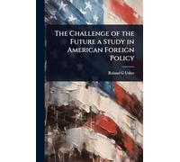 The Challenge of the Future a Study in American Foreign Policy