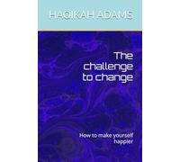 The challenge to change: How to make yourself happier