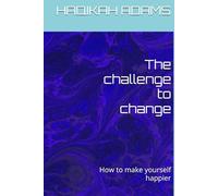 The challenge to change: How to make yourself happier