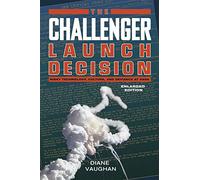 The Challenger Launch Decision: Risky Technology, Culture, and Deviance at NASA
