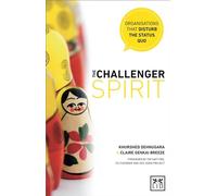 The Challenger Spirit: Organizations That Disturb The Status Quo
