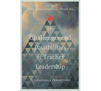 The Challenges and Possibilities of Teacher Leadership: International Perspectives