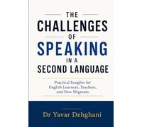 The Challenges of Speaking in a Second Language: Practical Insights for English Learners, Teachers, and New Migrants
