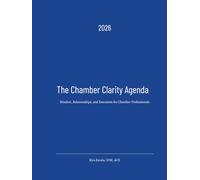 The Chamber Clarity Agenda: Mindset, Relationships and Execution for Chamber Professionals