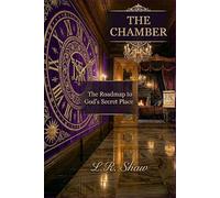 The Chamber: The Roadmap to God's Secret Place