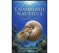 THE CHAMBERED NAUTILUS A Natural History of Time