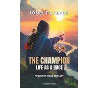 The Champion - Life as a Race: From Life’s Trials to Glory