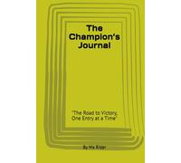 The Champion’s Journal: "The Road to Victory, One Entry at a Time"