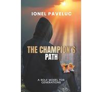 THE CHAMPION’S PATH: A ROLE MODEL FOR GENERATIONS