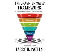 The Champion Sales Framework: A Proven Process for Great Success
