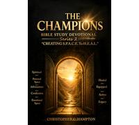 THE CHAMPIONS BIBLE STUDY DEVOTIONAL SERIES 2: CREATING S.P.A.C.E. TO H.E.A.L.