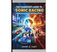 The Champion's Guide to Sonic Racing: Your Definitive Playbook for Victory in Every Dimension