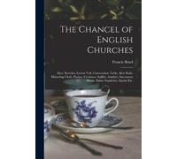 The Chancel of English Churches [microform] (Tascabile)