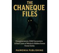 The Chaneque Files: Disappearances, Child Encounters & Real Cases of Mexico’s Hidden Forest Entity