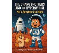 The Chang Brothers and the Hyperwhril: Kai's Adventure to Mars