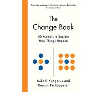 The Change Book: Fifty models to explain how things happen
