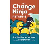 The Change Ninja Returns: And this time it’s personal: And This Time It’s Personal