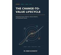The Change-to-Value Lifecycle: Integrating Project Delivery, Human Adoption, and Sustainable Results