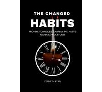 The Changed Habits Proven Techniques to Break Bad Habit - NUOVO Kenneth...
