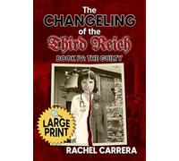 The Changeling of the Third Reich Book IV: The Guilty: LARGE PRINT EDITION