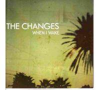 The Changes - When I Wake