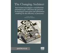 The changing architect. Innovazione tecnologica e modellazione informativa per l'efficienza dei processi-Technological innovation and information modeling for the efficiency of processes