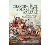 Alexander S Burns The Changing Face of Old Regime Warfare (Copertina rigida)