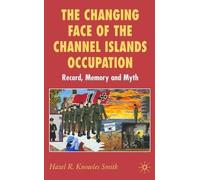 The Changing Face of the Channel Islands Occupation (Copertina rigida)
