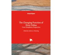 The Changing Function of River Deltas - Cross-Disciplinary Perspectives