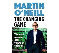 The Changing Game: THE BRILLIANT NEW BOOK FROM CELTIC'S SHOCK INTERIM MANAGER: The Past, Present and Future of Football