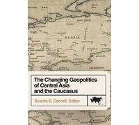 The Changing Geopolitics of Central Asia and the Caucasus (Tascabile)