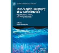 The Changing Topography of Eu Administration: Organisations, Actors, and Policy Processes