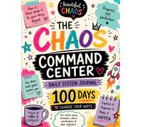 The Chaos Command Center: 100 Days to Change Your Ways!