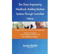 The Chaos Engineering Handbook: Building Resilient Systems Through Controlled Failure