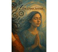 The Chaos Journal: A Place to Dump Your Mental Mess and Move on