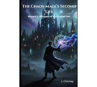 The Chaos-Mage’s Second Life: Volume 2: Whispers of the Broken Veil