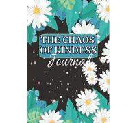 The Chaos of Kindness Journal: 6x9 - 100 Page Notebook: A Reflective Space to Record Acts of Kindness-Offered, Observed, and Planned