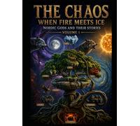 The Chaos When Fire Meets Ice Vol 1: Nordic Gods and Their Stories