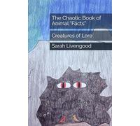 The Chaotic Book of Animal “Facts”: Creatures of Lore