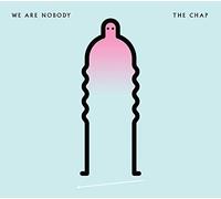The Chap - We Are Nobody