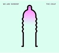 The Chap - We Are Nobody