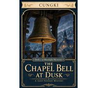 The Chapel Bell at Dusk: A Cozy Fantasy Mystery