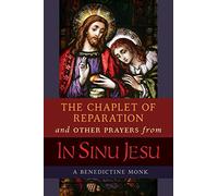 The Chaplet of Reparation and Other Prayers from In Sinu Jesu, with the