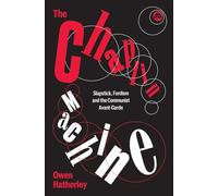 The Chaplin Machine: Slapstick, Fordism and the Communist Avant-Garde