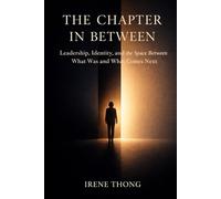 The Chapter In Between: Leadership, Identity, and the Space Between What Was and What Comes Next