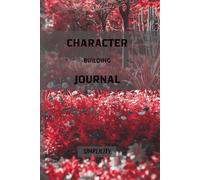 The Character Building Journal: A Daily Practice of Gratitude, Action, and Growth (6x9 inches, 120 pages): Action Taking and Assessing Situations