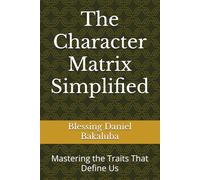 The Character Matrix Simplified: Mastering the Traits That Define Us