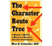 The Character Route Tree: A Memoir, a Method, a Mastery of Obsessive Character Development
